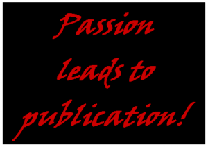 If you are passionate you will take action toward your publishing goals