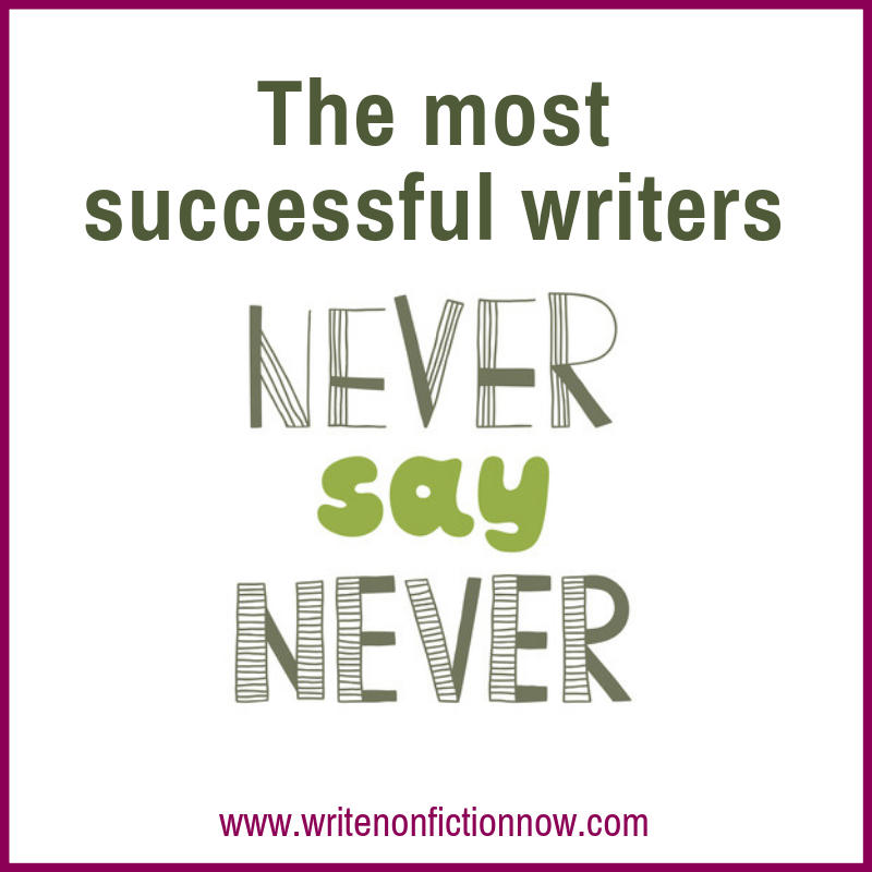 Why Writers Should Never Say Never