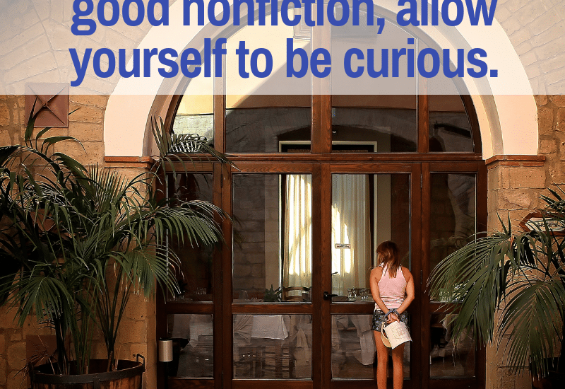 curiosity helps you write good nonfiction