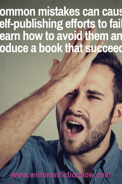 5 self-publishing mistakes nonficiton writers need to avoid when self-publishing their books