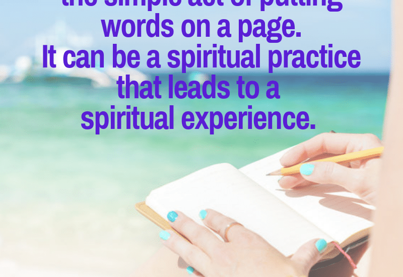 writing is a spiritual practice that leads to a spiritual experience