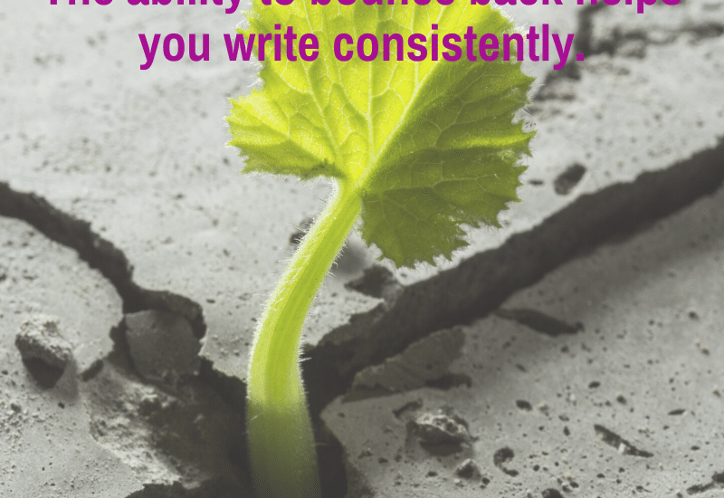 Writers need reilience--how to develop it