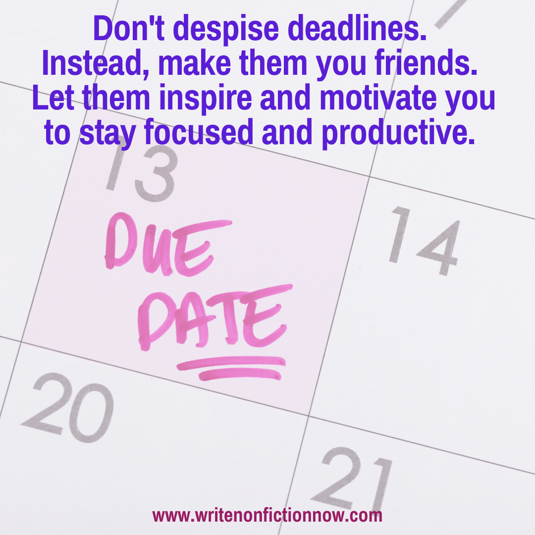Make deadlines your friends