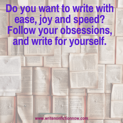 Obsessions help you write with ease, joy and speed
