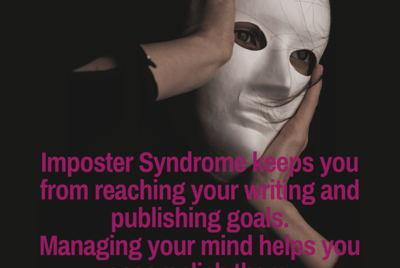 manage your mind to stop Imposter Syndrome from impacting your writing career