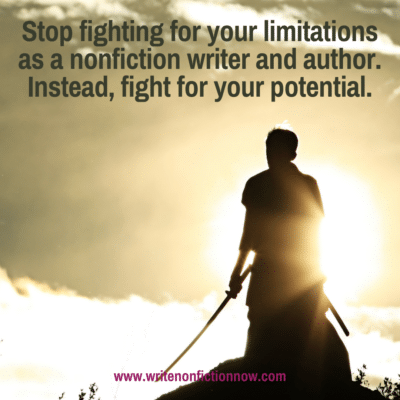 5 Ways to Stop Fighting for Your Limitations as a Nonfiction Writer