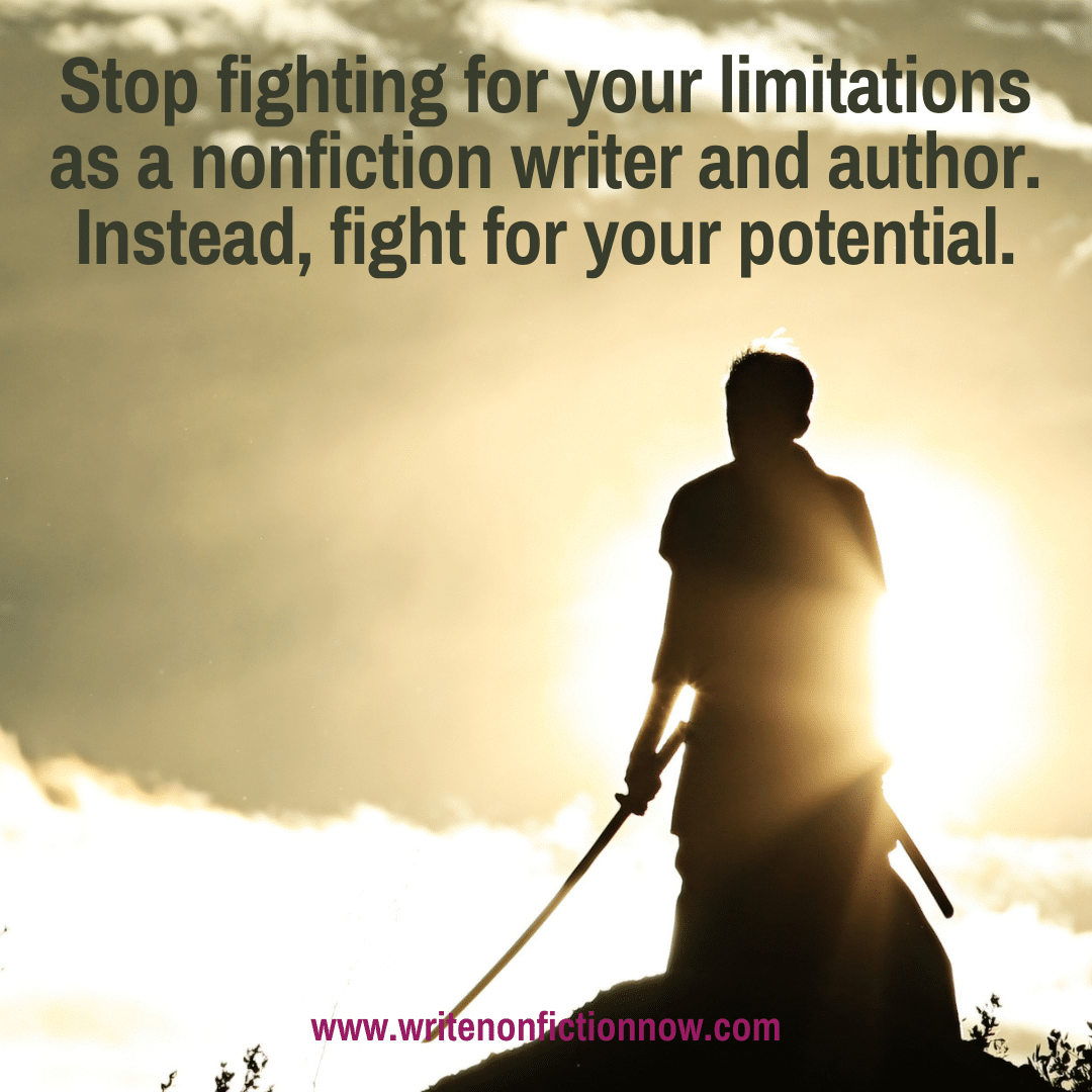 Fighting for your limitations as a writer is a broken strategy; fight for your potentail.