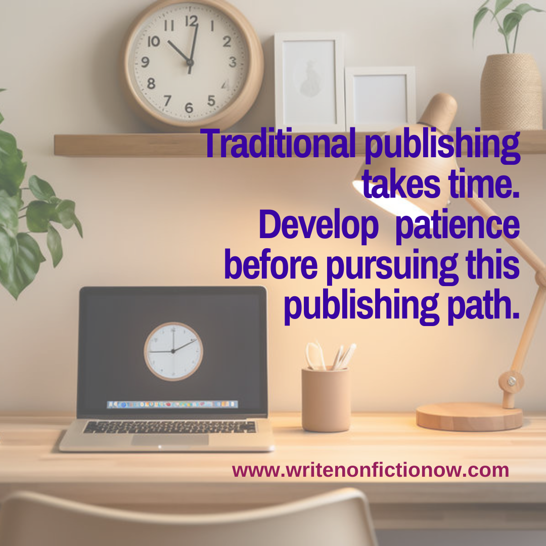 Why nonfiction writeres need patience to pursue traditional publishing