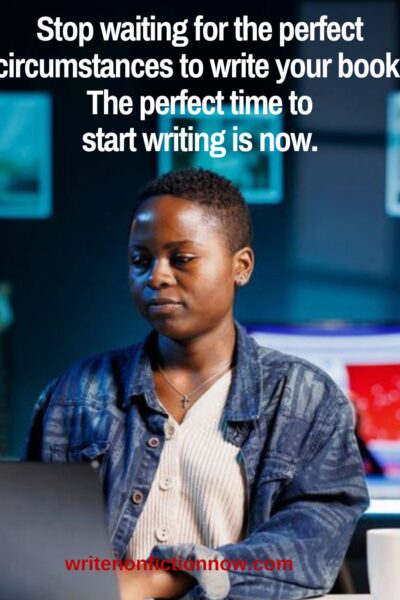 The perfect time to write your book is now