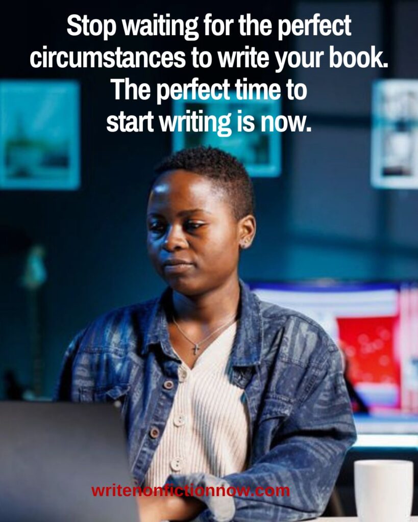 The perfect time to write your book is now