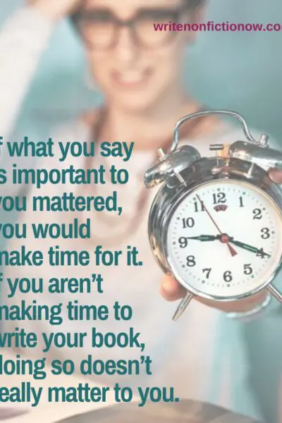 if you aren't making time to write consistently, writing doesn't really matter to you.